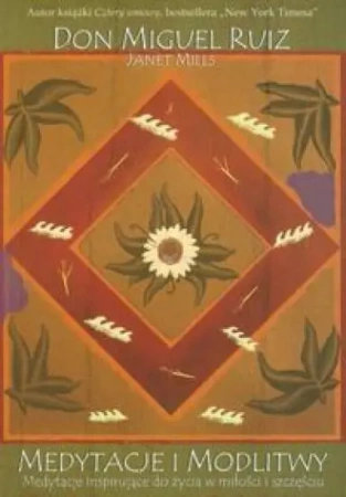 Medytacje i modlitwy - Don Miguel Ruiz, Janet Mills