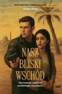 Nasz Bliski Wschód - Włodzimierz Malczewski, Adam Mos