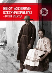 Kresy Wschodnie Rzeczypospolitej - Ludzie stamtąd - praca zbiorowa