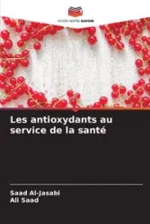 Les antioxydants au service de la santé - Al-Jasabi Saad