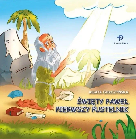 Św. Paweł. Pierwszy Pustelnik - Agata Giełczyńska