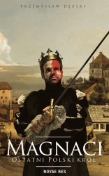 eBook Magnaci. Ostatni polski król - Przemysław Dębski epub mobi