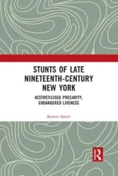 Stunts of Late Nineteenth-Century New York - Kirstin Smith
