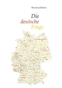 Die deutsche Frage - Wilhelm Röpke