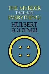 The Murder That Had Everything! (an Amos Lee Mappin Mystery) - Footner Hulbert