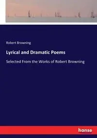 Lyrical and Dramatic Poems - Robert Browning