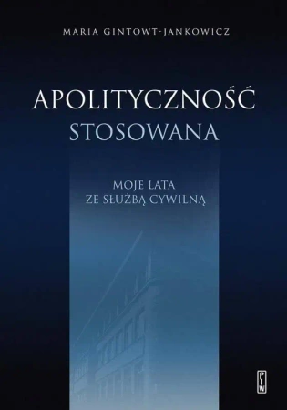 Apolityczność stosowana - Maria Gintowt-Jankowicz
