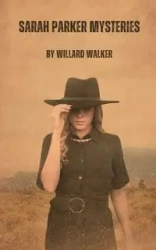Sarah Parker Mysteries - Walker Willard