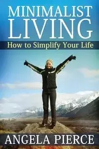 Minimalist Living - Angela Pierce