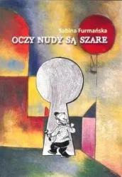 Oczy nudy są szare - Sabina Furmańska