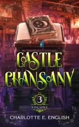 Castle Chansany, Volume 3 - Charlotte E. English