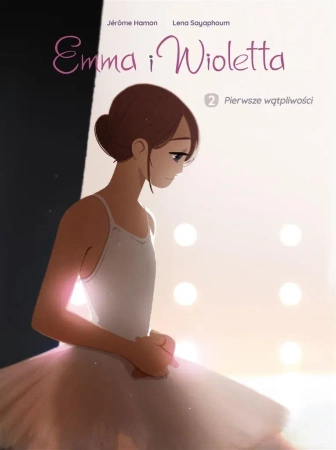 Emma i Wioletta T.2 Pierwsze wątpliwości - Jrme Hamon, Lena Sayaphoum, Maria Mosiewicz