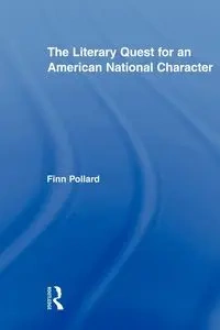 The Literary Quest for an American National Character - Pollard Finn