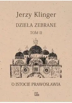 O istocie prawosławia. Dzieła zabrane. Tom 2 - Jerzy Klinger