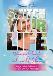 SWITCH YOUR LIFE - Monica Deters