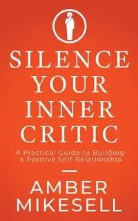 Silence Your Inner Critic - Amber Mikesell
