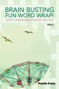 Brain Busting Fun Word Wrap! Vol 2 - Puzzle Crazy