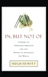 In, But Not of - Hugh Hewitt
