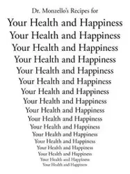 Dr. Monzello's Recipes for Your Health and Happiness - Monzello Dr. H. K.