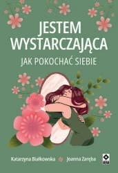 Jestem wystarczająca. Jak pokochać siebie - Katarzyna Białkowska