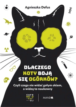 Dlaczego koty boją się ogórków?. Czyli czego nie.. - Agnieszka Defus