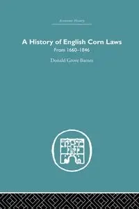 History of English Corn Laws, A - Donald Barnes Grove