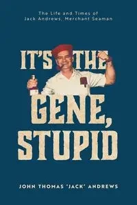 It's the Gene, Stupid - John Thomas Andrews 'Jack'