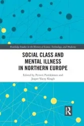 Social Class and Mental Illness in Northern Europe - Pietikäinen Petteri