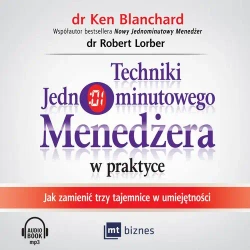 audiobook Techniki Jednominutowego Menedżera w praktyce - Ken Blanchard