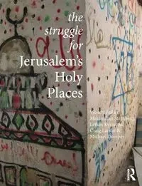 The Struggle for Jerusalem's Holy Places - Wendy Pullan