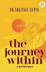 The Journey Within - GUPTA DR. SHAIFALI