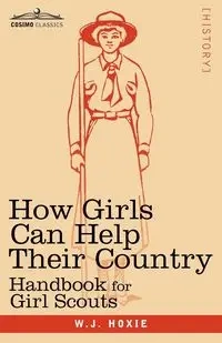 How Girls Can Help Their Country - Hoxie W. J.