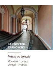 Pieszo po Lwowie Rowerem przez Wołyń i Podole - Jan Spytek Tarnowski