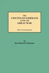 Cincinnati Germans After the Great War - Don Tolzmann Heinrich