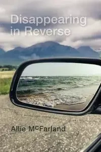 Disappearing in Reverse - Allie McFarland