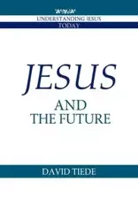 Jesus and the Future - David Tiede