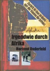 Irgendwie durch Afrika - Roderfeld Hartmut