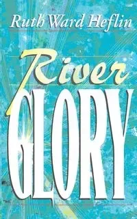 River Glory - Ruth Ward Heflin
