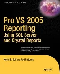 Pro VS 2005 Reporting Using SQL Server and Crystal Reports - Kevin S. Goff