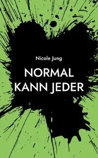 Normal kann jeder - Jung Nicole