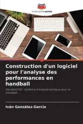 Construction d'un logiciel pour l'analyse des performances en handball - González-García Iván