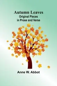 Autumn Leaves - Anne W. Abbot