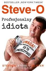 Steve-O. Profesjonalny idiota - Stephen "Steve-O" Glover, David Peisner