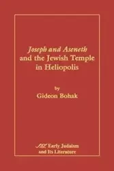 Joseph and Aseneth and the Jewish Temple in Heliopolis - Bohak Gideon