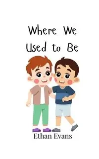 Where We Used to Be - Ethan Evans