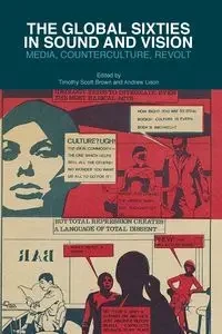 The Global Sixties in Sound and Vision - Brown T.