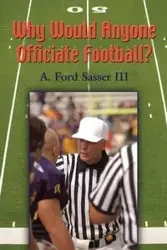 Why Would Anyone Officiate Football? - Sasser Ford