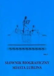 Słownik biograficzny miasta Lublina T.4 - Paweł Jusiak (red.), Marek Sioma (red.), Jerzy Te