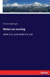 Notes on nursing - Florence Nightingale