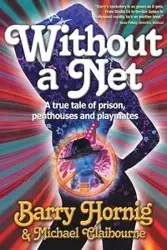 WIthout a Net - Barry Hornig